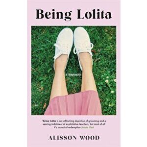 Being Lolita. A Memoir, Hardback - Alisson Wood imagine
