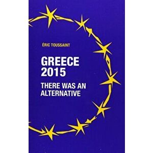 Greece 2015: there was an alternative, Paperback - Eric Toussaint imagine
