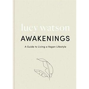 Awakenings. a guide to living a vegan lifestyle, Paperback - Lucy Watson imagine