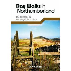 Day Walks in Northumberland. 20 coastal & countryside routes, Paperback - David Wilson imagine
