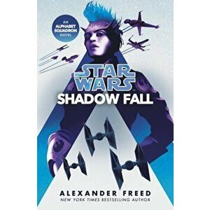 Star Wars: Shadow Fall, Paperback - Alexander Freed imagine