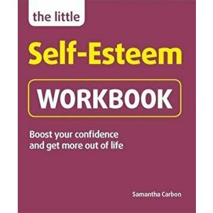 Little Self-Esteem Workbook. Boost your confidence and get more out of life, Paperback - Samantha Carbon imagine