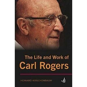 The Life and Work of Carl Rogers. 2 Revised edition, Paperback - Howard Kirschenbaum imagine