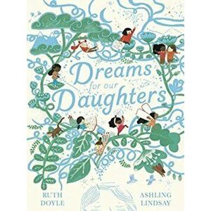 Dreams for our Daughters, Hardback - Ruth Doyle imagine