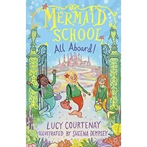 Mermaid School: All Aboard!, Paperback - Lucy Courtenay imagine