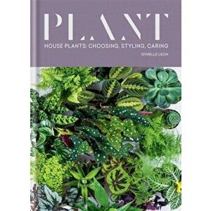 Plant. House plants: choosing, styling, caring, Hardback - Gynelle Leon imagine