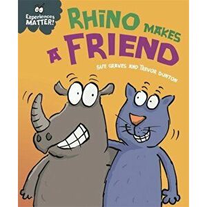 Experiences Matter: Rhino Makes a Friend, Hardback - Sue Graves imagine