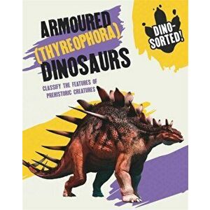 Dino-sorted!: Armoured (Thyreophora) Dinosaurs, Hardback - Sonya Newland imagine