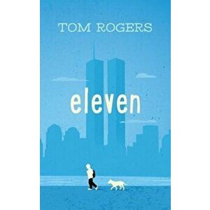 Eleven, Paperback - Tom Rogers imagine