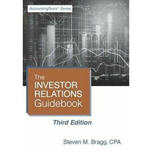 The Investor Relations Guidebook: Third Edition, Paperback - Steven M. Bragg imagine