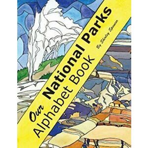 Our National Parks Alphabet Book, Paperback - Shirley Spencer imagine