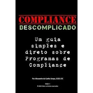 Compliance Descomplicado: Um Guia Simples E Direto Sobre Programas de Compliance (Portuguese), Paperback - Alexandre Da Cunha Serpa imagine
