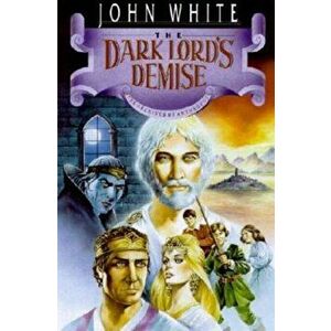 The Dark Lord's Demise, Paperback - John White imagine