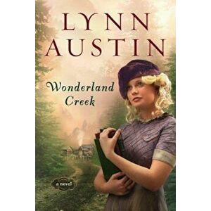 Wonderland Creek, Paperback - Lynn Austin imagine