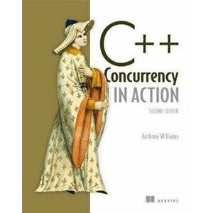 C++ Concurrency in Action, Paperback (2nd Ed.) - Anthony Williams imagine