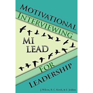 Motivational Interviewing for Leadership: Mi-Lead, Paperback - Jason Wilcox imagine