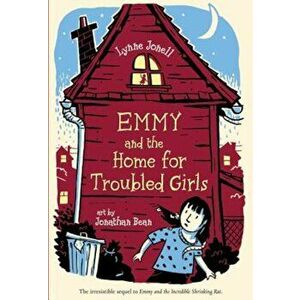 Emmy and the Home for Troubled Girls, Paperback - Lynne Jonell imagine