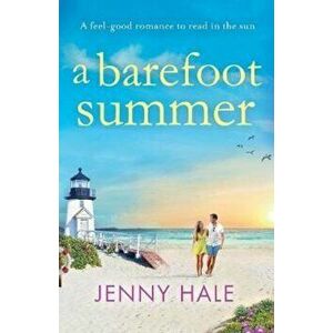 A Barefoot Summer: A Feel Good Romance to Read in the Sun, Paperback - Jenny Hale imagine