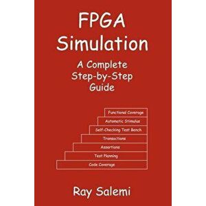 FPGA Simulation: A Complete Step-By-Step Guide, Paperback - Ray Salemi imagine