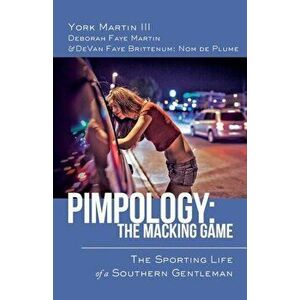 Pimpology: The Macking Game: The Sporting Life of a Southern Gentleman, Paperback - Devan Brittenum imagine