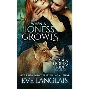 When a Lioness Growls, Paperback - Eve Langlais imagine
