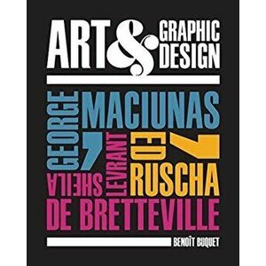 Art & Graphic Design. George Maciunas, Ed Ruscha, Sheila Levrant de Bretteville, Hardback - Benoit Buquet imagine