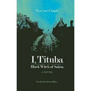 I, Tituba, Black Witch of Salem, Paperback - Maryse Conde imagine