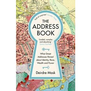 Address Book. What Street Addresses Reveal about Identity, Race, Wealth and Power, Paperback - Deirdre Mask imagine