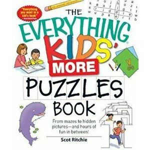 The Everything Kids' More Puzzles Book: From Mazes to Hidden Pictures - And Hours of Fun in Between, Paperback - Scot Ritchie imagine