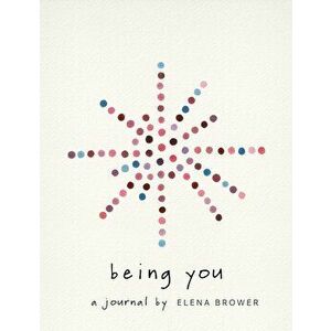 Being You. A Journal, Paperback - Elena Brower imagine
