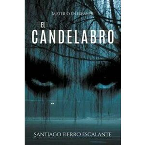 El Candelabro: Misterio En Espa'ol (Spanish), Paperback - Santiago Fierro Escalante imagine