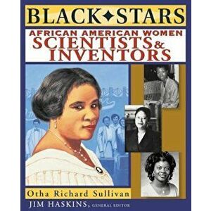 Black Stars: African American Women Scientists and Inventors, Paperback - Otha Richard Sullivan imagine