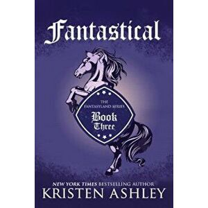 Fantastical, Paperback - Kristen Ashley imagine