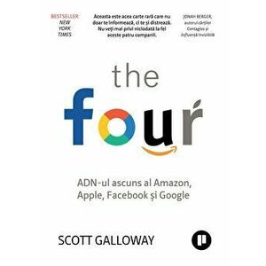 The Four. ADN-ul ascuns al Amazon, Apple, Facebook si Google - Scott Galloway imagine
