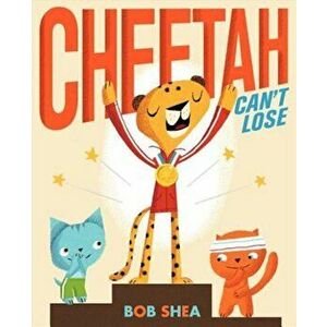 Cheetah Can't Lose, Hardcover - Bob Shea imagine
