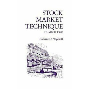 Stock Market Technique Number Two, Paperback - Richard D. Wyckoff imagine