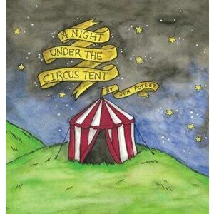 A Night Under the Circus Tent, Hardcover - Jen Poteet imagine