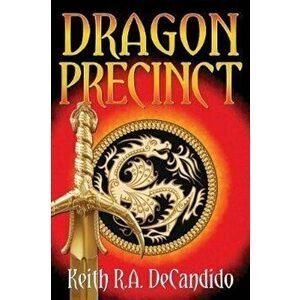 Dragon Precinct, Paperback - Keith R. a. DeCandido imagine