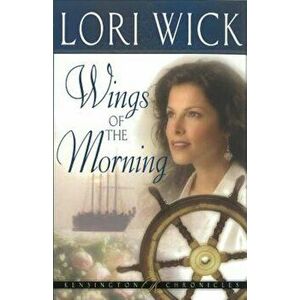 Wings of the Morning, Paperback - Lori Wick imagine
