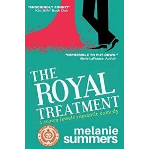 The Royal Treatment: A Crown Jewels Romantic Comedy, Book 1, Paperback - Melanie Summers imagine