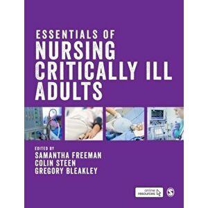 Essentials of Nursing Critically Ill Adults, Paperback - Gregory Bleakley imagine
