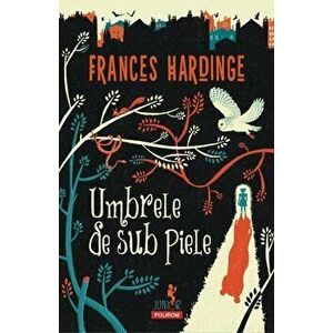Umbrele de sub piele - Frances Hardinge imagine