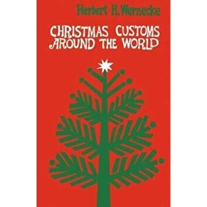 Christmas Customs Around the World, Paperback - Herbert H. Wernecke imagine