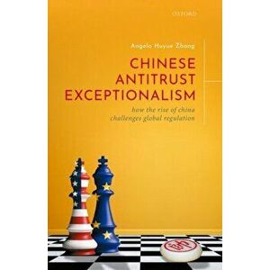Chinese Antitrust Exceptionalism. How The Rise of China Challenges Global Regulation, Hardback - *** imagine
