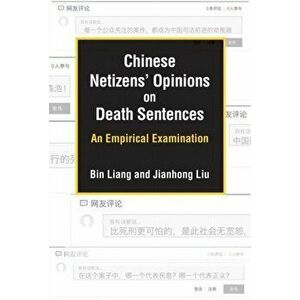 Chinese Netizens' Opinions on Death Sentences. An Empirical Examination, Paperback - Jianhong Liu imagine