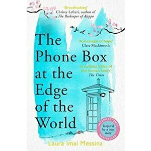 Phone Box at the Edge of the World. An unforgettable, moving novel of loss, love and hope, inspired by true events, Paperback - Laura Imai Messina imagine