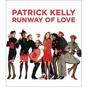 Patrick Kelly. Runway of Love, Hardback - Laura L. Camerlengo imagine
