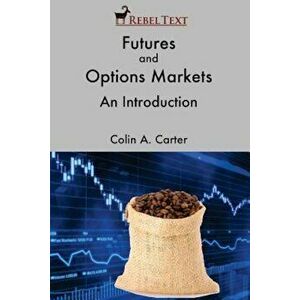 Futures and Options Markets: An Introduction, Paperback - Colin A. Carter imagine