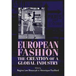 European Fashion. The Creation of a Global Industry, Paperback - *** imagine