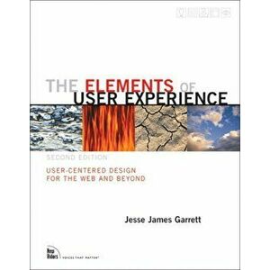 Elements of User Experience, The. User-Centered Design for the Web and Beyond, 2 ed, Paperback - Jesse James Garrett imagine